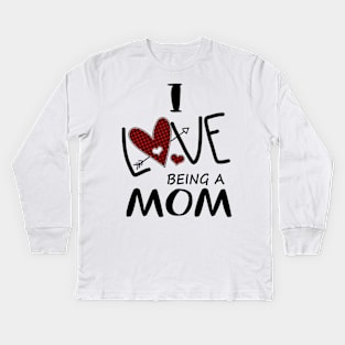 I Love Being A Mom Kids Long Sleeve T-Shirt